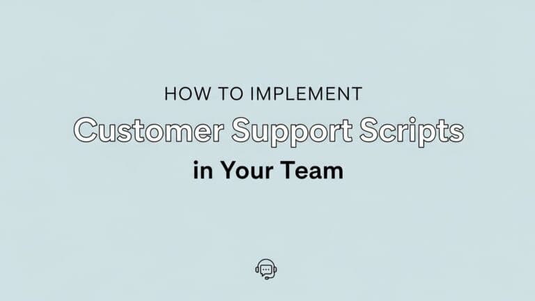How to Implement Customer Support Scripts in Your Team